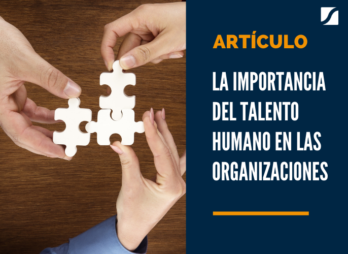 La importancia del talento humano en las organizaciones